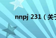 nnpj 231（关于nnpj 231的介绍）